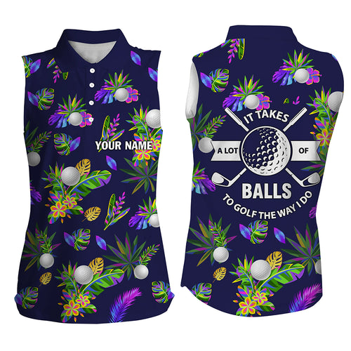 It Takes A Lot Of Balls To Golf The Way I Do Tropical Sleeveless Golf Shirts For Women Golfing Gifts LDT0240