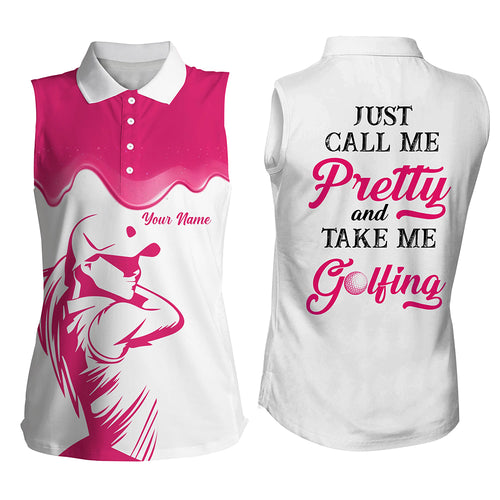 Just Call Me Pretty And Take Me Golfing Women Sleeveless Polo Shirt, Golf Attire For Women, Golf Gifts LDT0018