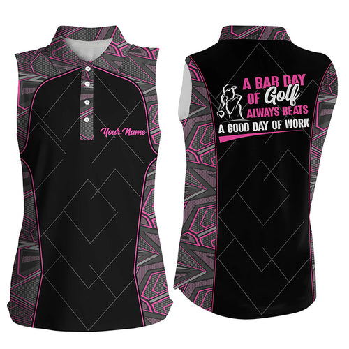 A Bad Day Of Golf Always Beats A Good Day Of Work Women Sleeveless Polo Shirt Cool Golf Shirts For Her LDT0045