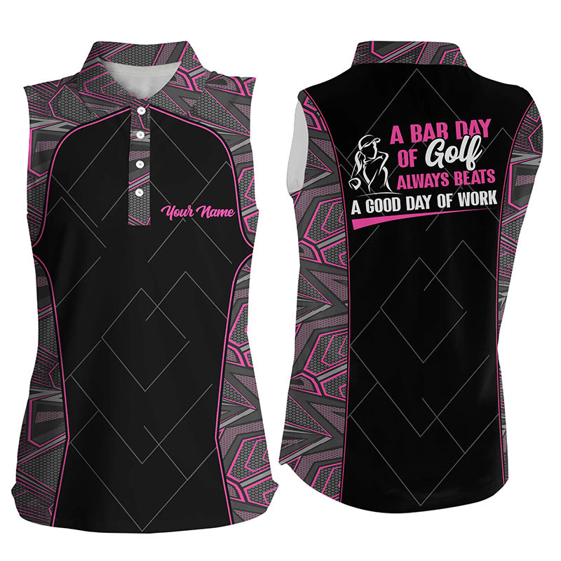 A Bad Day Of Golf Always Beats A Good Day Of Work Women Sleeveless Polo Shirt Cool Golf Shirts For Her LDT0045