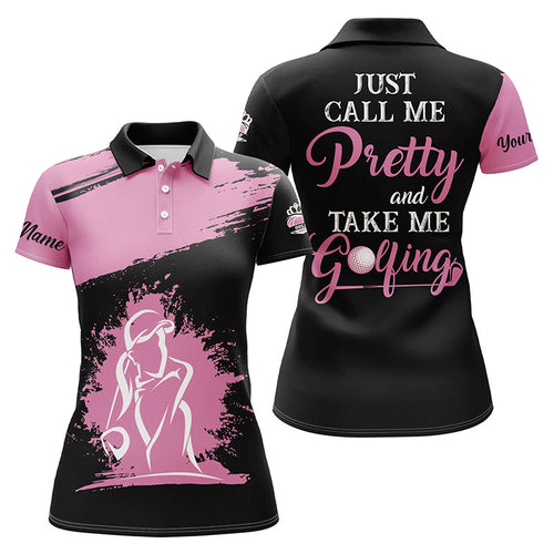 Just Call Me Pretty And Take Me Golfing Womens Polo Shirt Pink Funny Golf Shirts For Women LDT0020