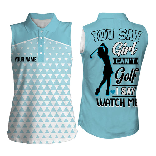 You Say Girl Can't Golf I Say Watch Me Triangle Pattern Womens Sleeveless Golf Shirt, Cool Golf Shirt LDT0048