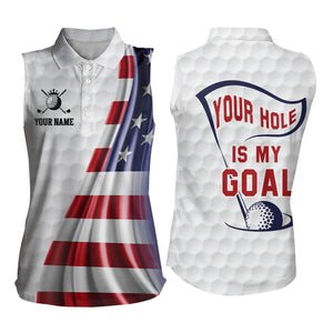 Your Hole Is My Goal Womens Sleeveless Polo Shirt Custom American Flag Patriotic Golf Tops For Women LDT1072