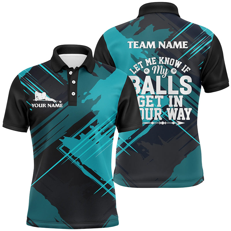 Funny Billiard Let Me Know If My Balls Get In Your Way Custom Billiard Jerseys Polo Shirts For Men TDM0267