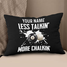 Load image into Gallery viewer, Billiard Less Talkin' More Chalkin' Pillow Custom Pillow Billiards Gifts VHM0879