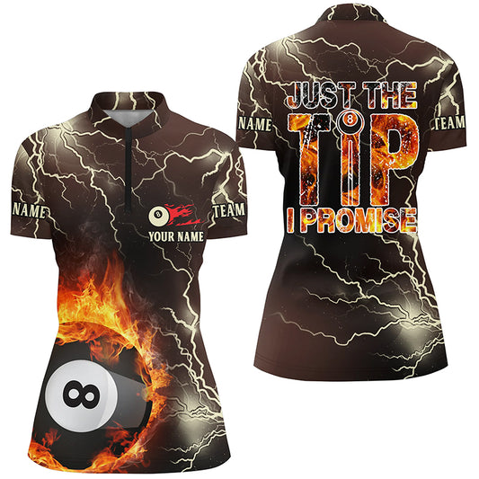 Personalized Fire Lightning 8 Ball Pool Just The Tip I Promise Billiard Quarter-Zip Shirts For Women VHM0532
