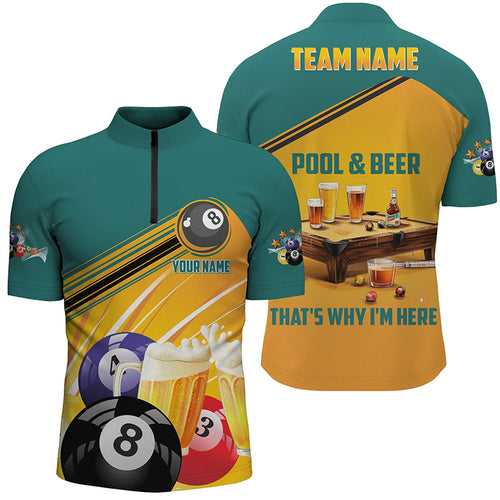 Billiard Pool And Beer That's Why I'm Here Custom Men Quarter-Zip Shirt Funny Pool Shirts TDM0627