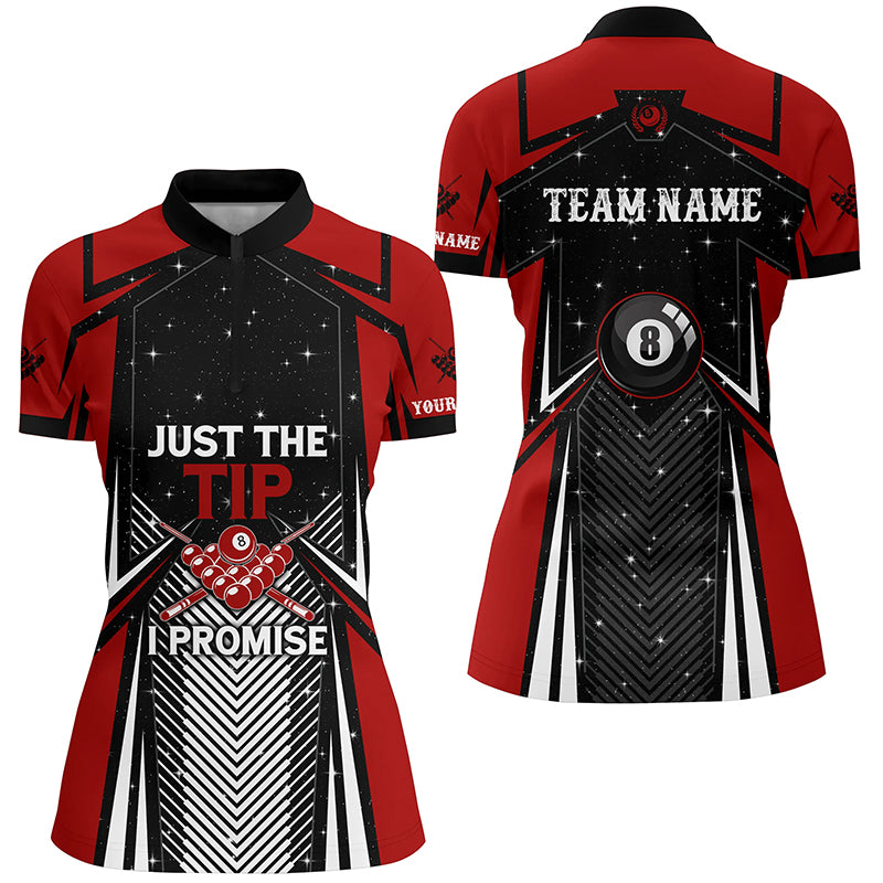 Billiard Just The Tip I Promise Women Quarter-Zip Shirts Custom Pool League Jerseys Shirts TDM0565