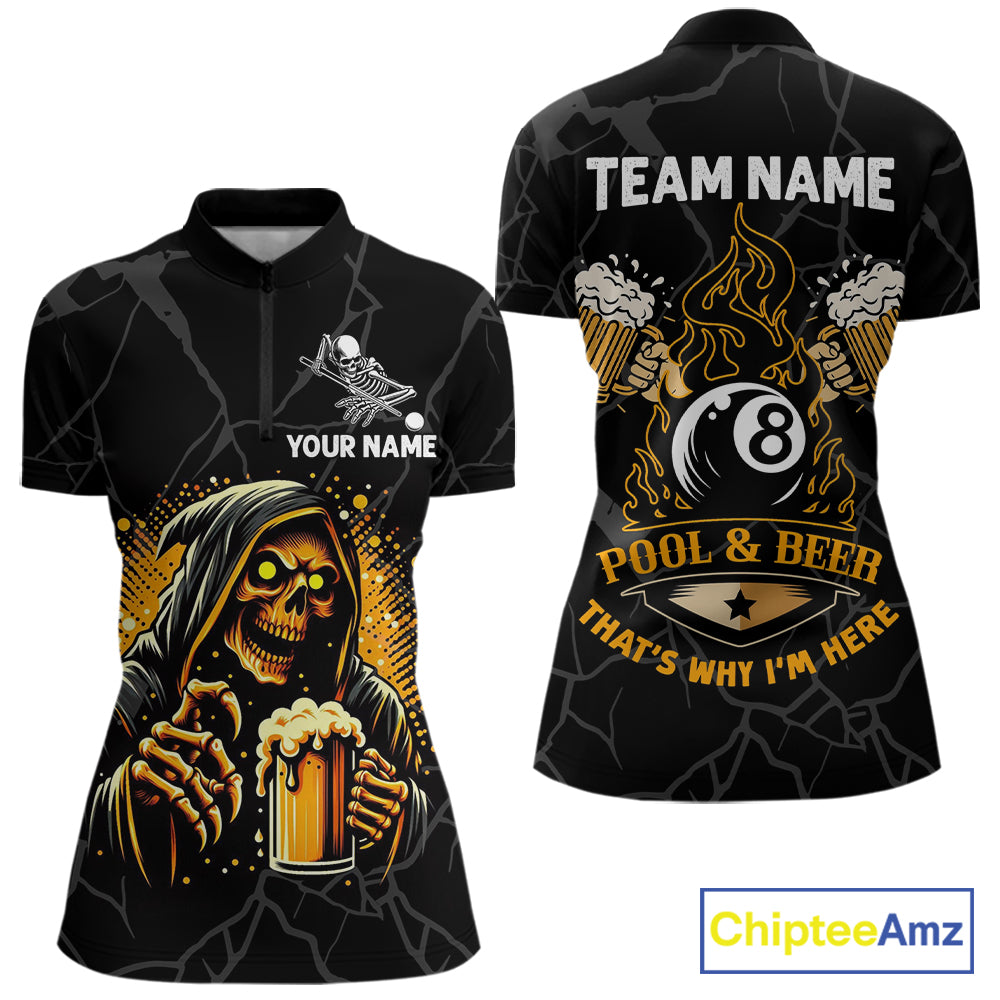 Grim Reaper 8 ball pool and beer That's Why I'm Here billiard quarter zip shirt for women, custom pool team jersey.