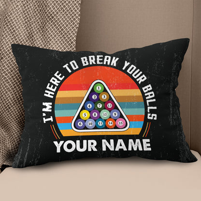 Personalized Funny I'm Here To Break Your Balls Billiard Throw Pillows TDM0805