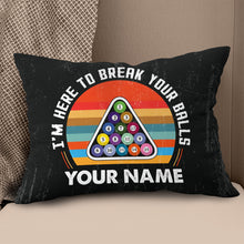 Load image into Gallery viewer, Personalized Funny I'm Here To Break Your Balls Billiard Throw Pillows TDM0805