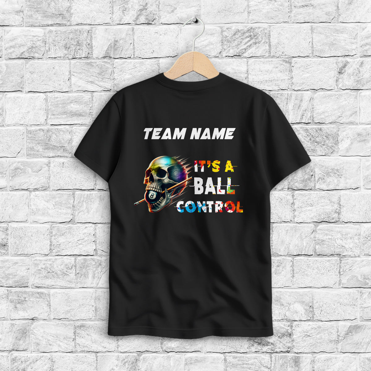 It's A Ball Control Funny Colorful Skull Billiard T-Shirts Custom 8 Ball Pool Shirt For Team Player TDM3919