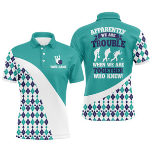 Apparently We Are Trouble When We Are Together Who Knew Bowling Polo Shirt For Men BDT188