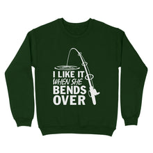 Load image into Gallery viewer, I like it when she bends over fishing Sweatshirt