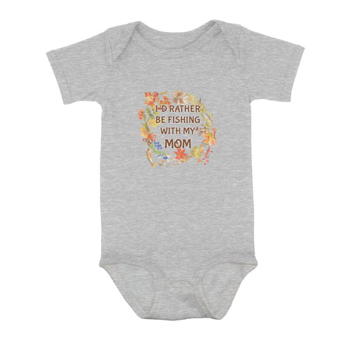 I'D Rather Fishing With My Mom Infant Fishing Shirts, Fall Fishing Baby Onesie Newborn Gift IPHW7139