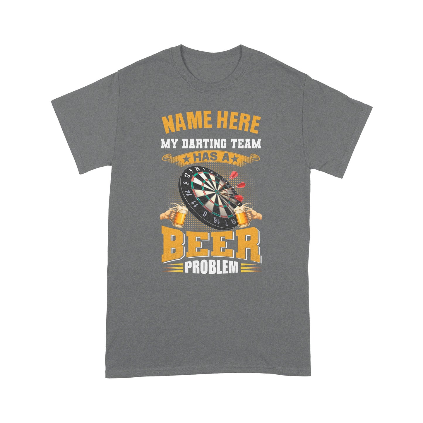 Funny Darts Shirt My Darting Team Has A Beer Problem T-Shirt Custom Darts Lover Shirts Gifts TDM3936