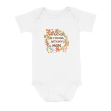 Load image into Gallery viewer, I&#39;D Rather Fishing With My Mom Infant Fishing Shirts, Fall Fishing Baby Onesie Newborn Gift IPHW7139