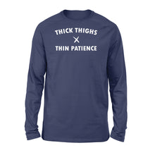 Load image into Gallery viewer, Thick thighs thin patience - Standard Long Sleeve