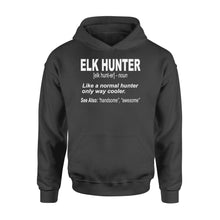 Load image into Gallery viewer, Elk Hunter Hoodie for People Who Hunt Elk &quot;Like a normal hunter only way cooler&quot; - FSD1244D06