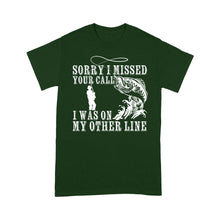 Load image into Gallery viewer, Funny fishing shirts Sorry I missed your call, I was on my other line T-shirt, fishing gifts for fisherman - NQS1291