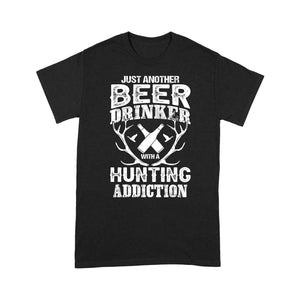 Just another beer drinker with a hunting addiction hunting gift for men T-Shirt TAD02