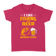 Load image into Gallery viewer, I like fishing and beer and maybe 3 people Standard Women&#39;s T-shirt