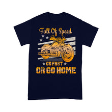 Load image into Gallery viewer, Motorcycle Men T-shirt - Full of Speed Go Fast or Go Home, Motocross Riding Dad Grandpa Husband| NMS100 A01