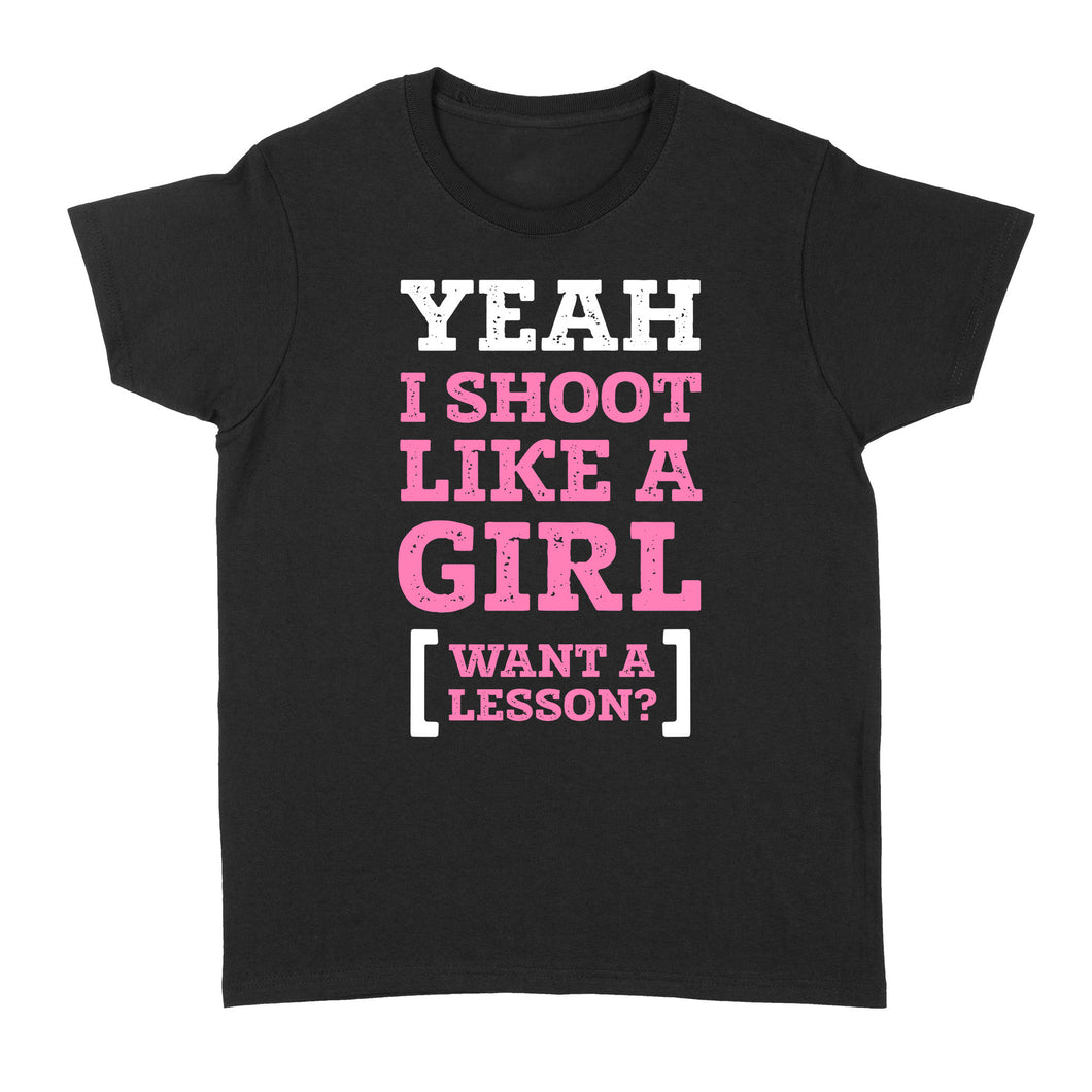 Yeah I shoot like a girl - Standard Women's T-shirt