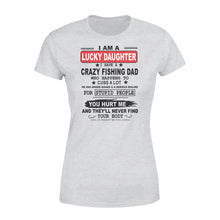 Load image into Gallery viewer, Funny great gift ideas Fishing Women&#39;s T-shirt for lucky daughter - &quot;I have a crazy Fishing dad&quot; - SPH39