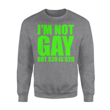Load image into Gallery viewer, I&#39;M Not Gay But $20 Is $20 Shirt - Standard Crew Neck Sweatshirt