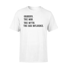 Load image into Gallery viewer, Grandpa, the man, the myth,the bad influence, gift for grandfather  NQS771 - Standard T-shirt