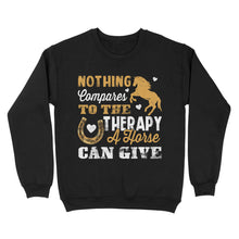 Load image into Gallery viewer, Nothing Compares To The Therapy A Horse Can Give D02 NQS2931 Standard Crew Neck Sweatshirt