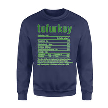 Load image into Gallery viewer, Tofurkey nutritional facts happy thanksgiving funny shirts - Standard Crew Neck Sweatshirt