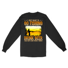 Load image into Gallery viewer, I just want to go fishing, drink beer, take naps and forget things D03 NQS2608 Standard Long Sleeve