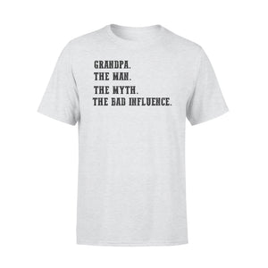 Grandpa, the man, the myth,the bad influence, gift for grandfather  NQS771 - Standard T-shirt