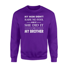 Load image into Gallery viewer, Funny family Sweat shirt My mom didn&#39;t raise no fool - SPH52