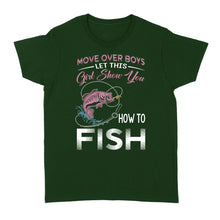 Load image into Gallery viewer, Move over boys let this girl show you how to fish pink women fishing shirts D02 NQS2824 - Standard Women&#39;s T-shirt