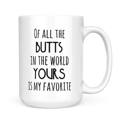 Funny Valentine gift for her Funny Mug Wife Gift Girlfriend Gift Your Butts is My Favorite - FSD1330D06