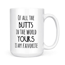 Load image into Gallery viewer, Funny Valentine gift for her Funny Mug Wife Gift Girlfriend Gift Your Butts is My Favorite - FSD1330D06