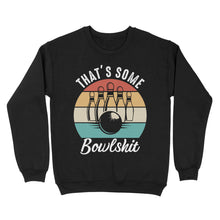 Load image into Gallery viewer, Funny Bowling Shirt That&#39;s Some Bowlshit Retro Bowling Tee Vintage Sweatshirt D06 NQS4620