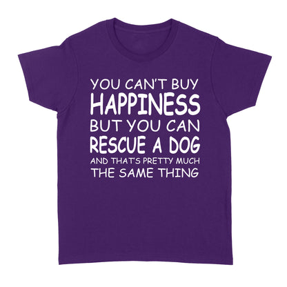 "You Can't Buy Happiness But You Can Rescue a Dog" Standard Women's T-Shirt FSD2444D02
