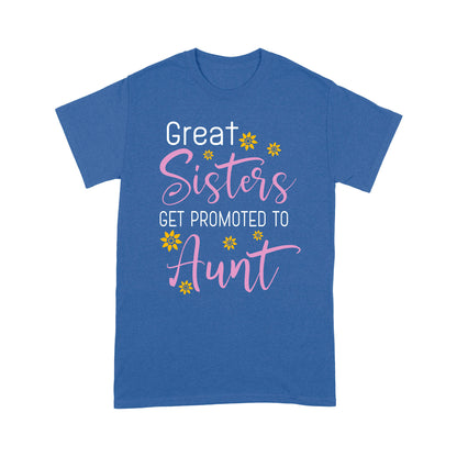 Mother's Day Gifts For Aunts - Great Sisters Get Promotion To Aunts Cotton Shirts For Aunts - Standard T-shirt