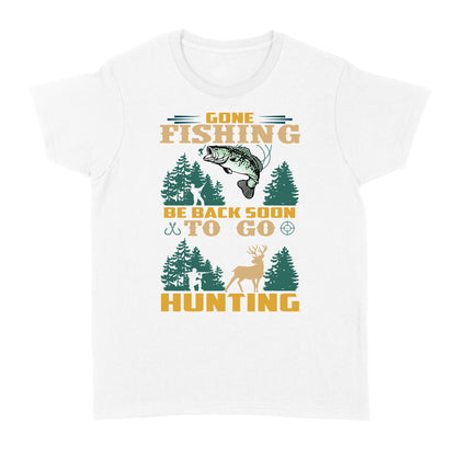 Gone fishing be back soon to go hunting, funny hunting fishing shirts D02 NQS2550 Standard Women's T-shirt