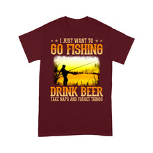 Load image into Gallery viewer, I just want to go fishing, drink beer, take naps and forget things D03 NQS2608 Standard T-Shirt