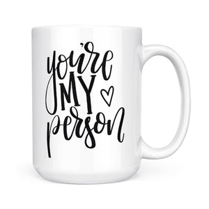 You are my person custom name white mug, valentine gift for her, gift for him 11oz,15oz mug D06 NQS1263