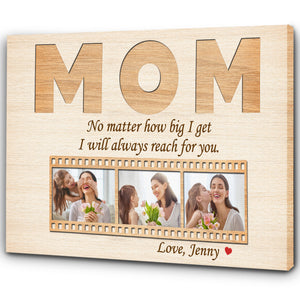 Personalized Mom Canvas - Always Reach for Your, Mother's Day Gift Custom Photo Collage, I Love You Mom| N2464