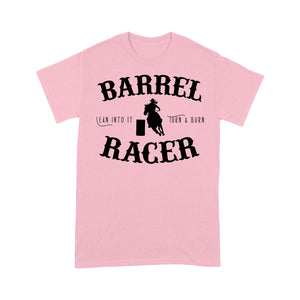 Barrel Racer Turn & Burn Lean Into It, horse riding shirts, funny horse shirt D06 NQS3108 T-Shirt