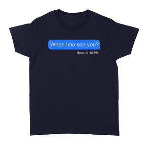 When Ima See You - Standard Women's T-shirt