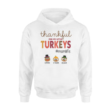 Load image into Gallery viewer, Custom name thankful for my little Turkeys personalized thanksgiving gift for mom - hoodie