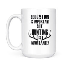 Load image into Gallery viewer, Hunting Mug - Hunting is Important, Hunting Mug, Men Coffee Mugs Funny Hunting Gifts - FSD1144